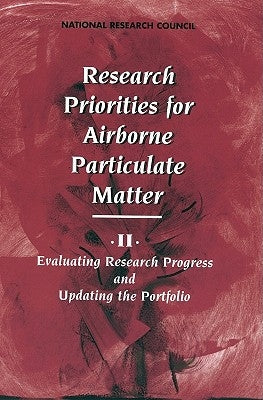 Research Priorities for Airborne Particulate Matter: II. Evaluating Research Progress and Updating the Portfolio by National Research Council