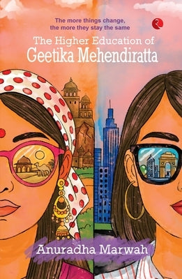 The Higher Education of Geetika Mehendiratta by Marwah, Anuradha