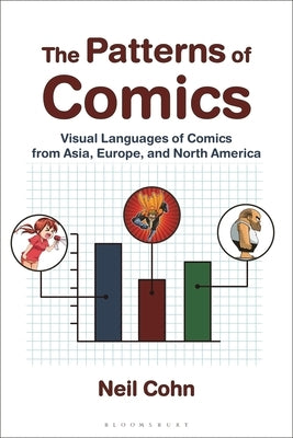 The Patterns of Comics: Visual Languages of Comics from Asia, Europe, and North America by Cohn, Neil