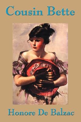 Cousin Bette by De Balzac, Honore