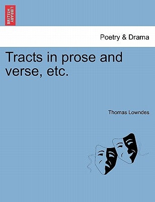 Tracts in prose and verse, etc. by Lowndes, Thomas