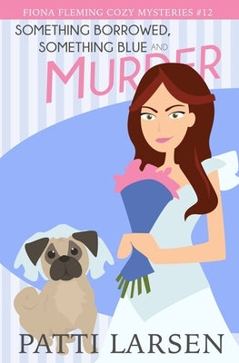 Something Borrowed, Something Blue and Murder by Gaudet, Christina