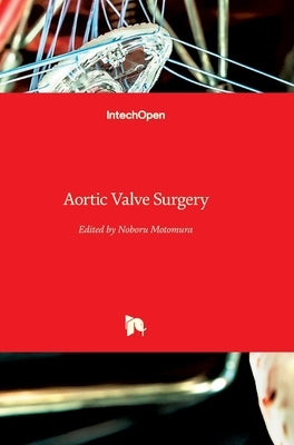 Aortic Valve Surgery by Motomura, Noboru