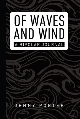 Of Waves and Wind: A Bipolar Journal by Porter, Jenny