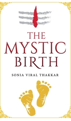 The Mystic Birth by Thakkar, Sonia Viral