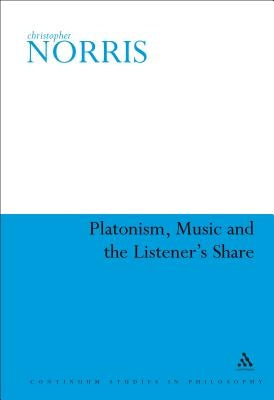 Platonism, Music and the Listener's Share by Norris, Christopher
