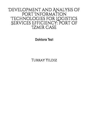 Development and Analysis of Port Information Technologies for Logistics Services Efficiency: Port of Izmir Case by Yildiz, Turkay