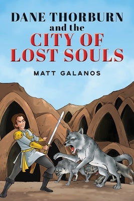 Dane Thorburn and The City of Lost Souls by Galanos, Matt