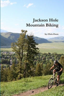 mountain biking jackson hole by Owen, Chis