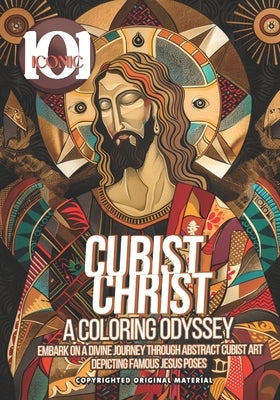 101 Iconic: Cubist Christ: A Coloring Odyssey - A Colorful Journey Into The Holy Religious World: Embark on a Divine Journey Throu by Mahrous, Beshoy Shenouda