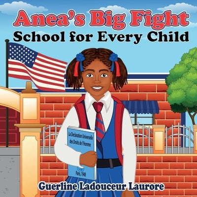 Anea's Big Fight School for Every Child by Ladouceur Laurore, Guerline