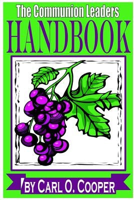 The Communion Leaders Handbook by Cooper, Carl O.