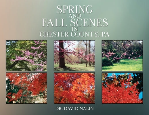 Spring and Fall Scenes in Chester County, Pa by Nalin, David