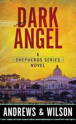 Dark Angel: The Shepherds Series by Andrews, Brian