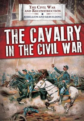 The Cavalry in the Civil War by Randolph, Joanne
