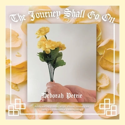 The Journey Shall Go On by Petrie, Deborah