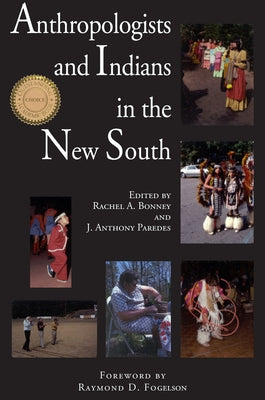 Anthropologists and Indians in the New South by Bonney, Rachel