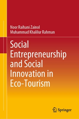 Social Entrepreneurship and Social Innovation in Eco-Tourism by Zainol, Noor Raihani