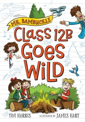 Mr. Bambuckle: Class 12B Goes Wild by Harris, Tim
