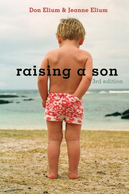 Raising a Son: Parents and the Making of a Healthy Man by Elium, Don