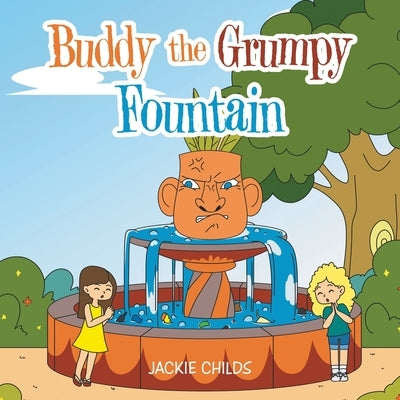 Buddy the Grumpy Fountain by Childs, Jackie