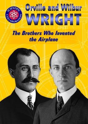 Orville and Wilbur Wright: The Brothers Who Invented the Airplane by Hagler, Gina