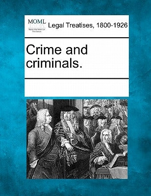 Crime and Criminals. by Multiple Contributors