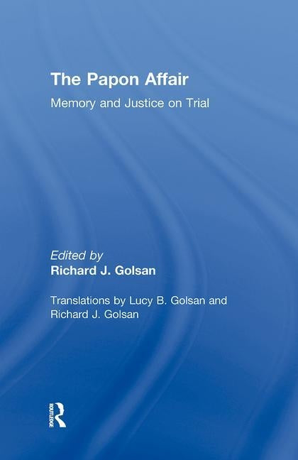 The Papon Affair: Memory and Justice on Trial by Golsan, Richard