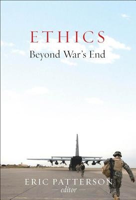 Ethics Beyond War's End by Patterson, Eric