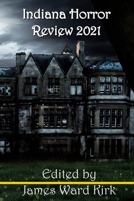 Indiana Horror Review 2021 by Fox, Dona