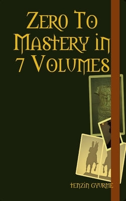 Zer0 To Mastery in 7 Volumes by Gyurme, Tenzin