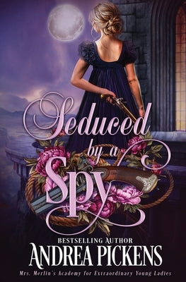 Seduced by a Spy by Pickens, Andrea