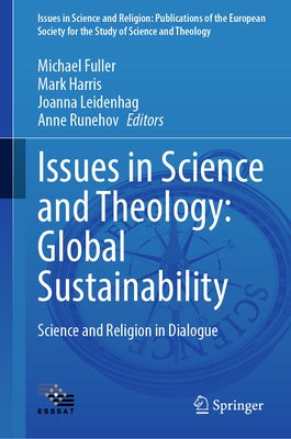 Issues in Science and Theology: Global Sustainability: Science and Religion in Dialogue by Fuller, Michael