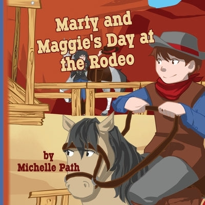 Marty and Maggie's Day at the Rodeo by Path, Michelle