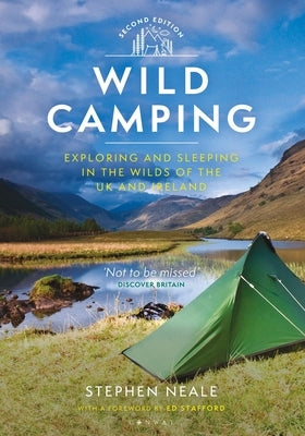 Wild Camping: Exploring and Sleeping in the Wilds of the UK and Ireland by Neale, Stephen