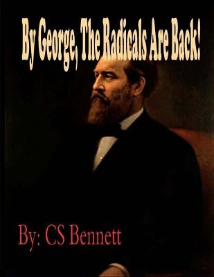 By George, The Radicals Are Back! by Bennett, Cs
