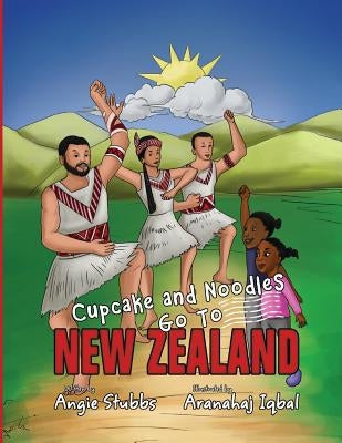 Cupcake and Noodles Go To New Zealand by Stubbs, Angie