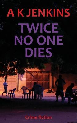 Twice No One Dies by Jenkins, A. K.