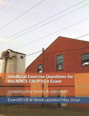 Unofficial Exercise Questions for the APICS CSCP V5.0 Exam by Yu, Mike