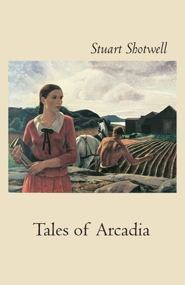 Tales of Arcadia by Shotwell, Stuart