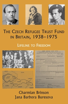 The Czech Refugee Trust Fund in Britain 1938-1975: Lifeline to Freedom by Buresova, Jana Barbora