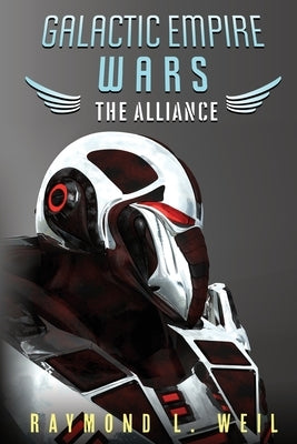 Galactic Empire Wars: The Alliance by Weil, Raymond L.