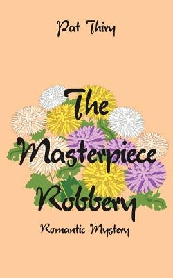 The Masterpiece Robbery by Thiry, Pat