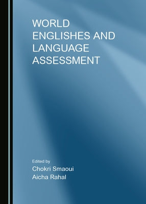 World Englishes and Language Assessment by Smaoui, Chokri