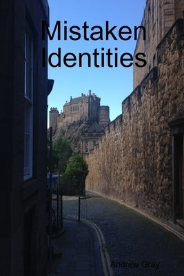 Mistaken Identities by Gray, Andrew
