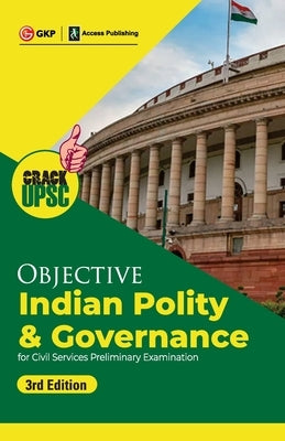 Objective Indian Polity & Governance 3ed (UPSC Civil Services Preliminary Examination) by GKP/Access by G K Publications (P) Ltd