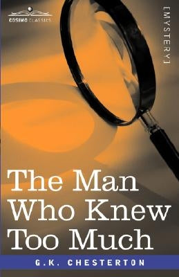 The Man Who Knew Too Much by Chesterton, G. K.