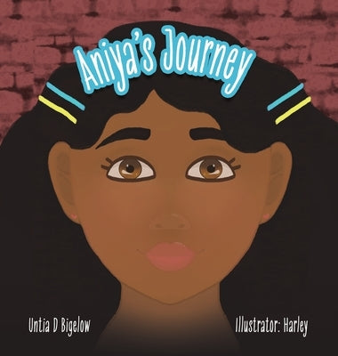 Aniya's Journey by Bigelow, Unita D.