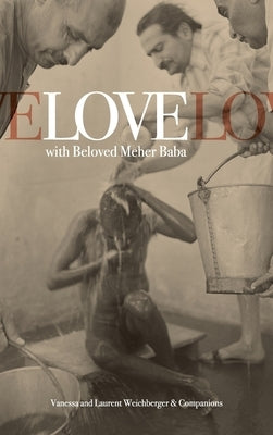Love with Beloved Meher Baba by Weichberger, Laurent
