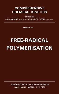 Free-Radical Polymerisation: Volume 14 by Bamford, C. H.